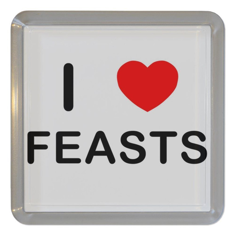 I Love Feasts - Plastic Tea Coaster / Beer Mat
