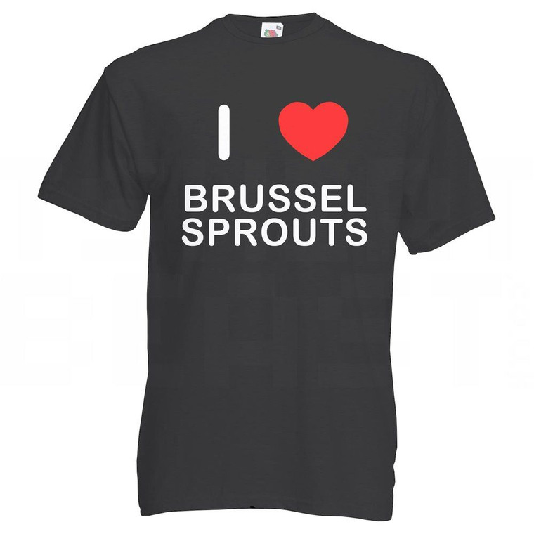 I Love Brussel Sprouts - T Shirt