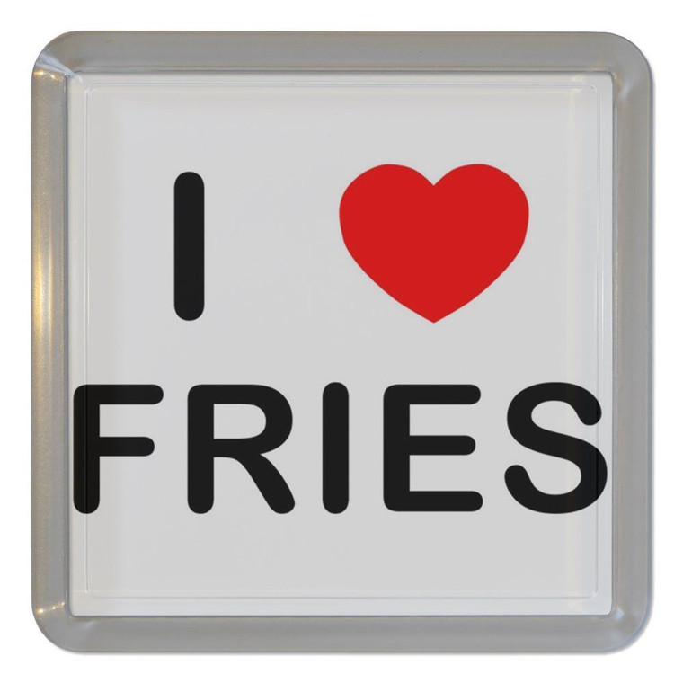 I Love Fries - Plastic Tea Coaster / Beer Mat