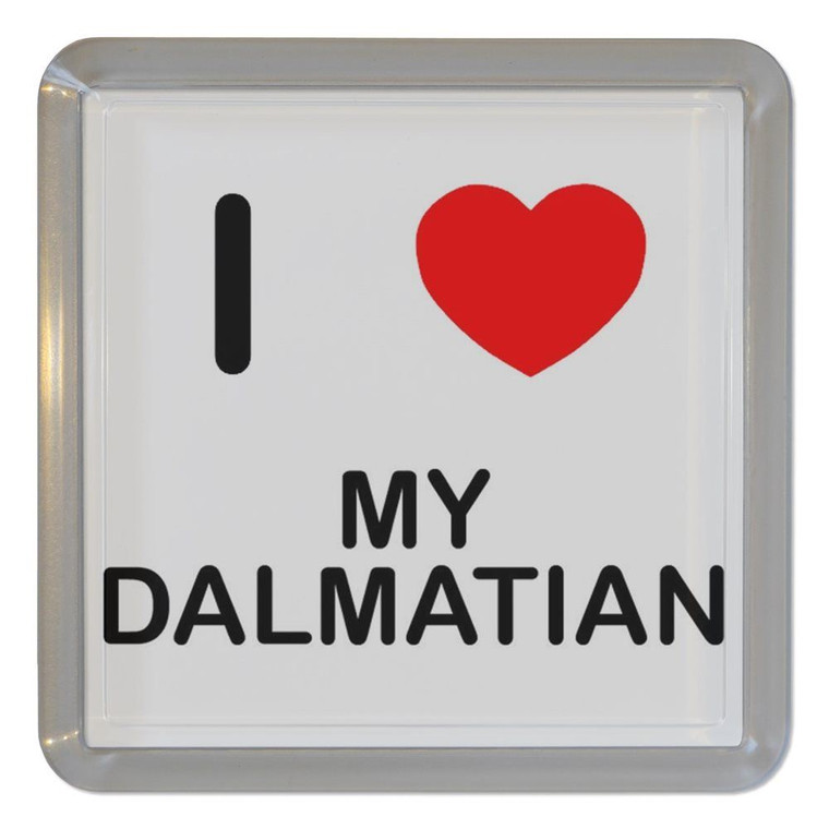I Love My Dalmatian - Plastic Tea Coaster / Beer Mat