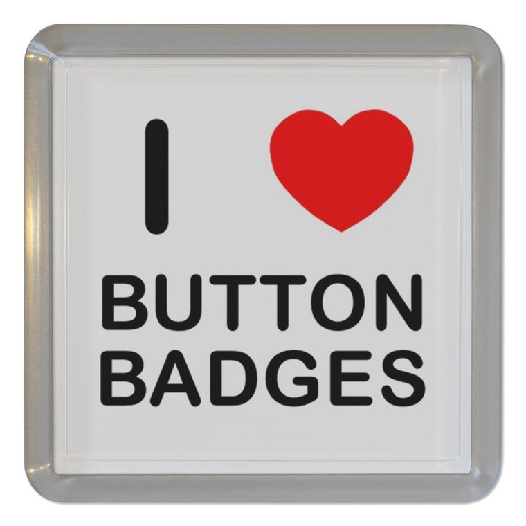 I Love Button Badges - Plastic Tea Coaster / Beer Mat
