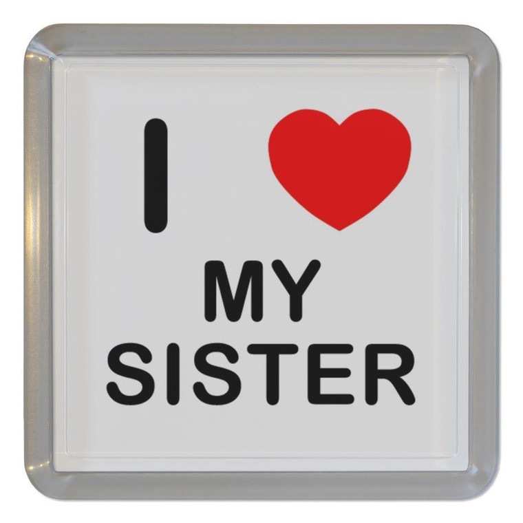 I Love My Sister - Plastic Tea Coaster / Beer Mat