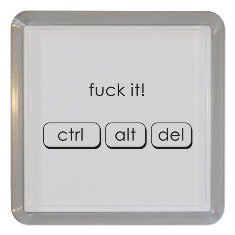 Ctrl Alt Del - Fuck It - Plastic Tea Coaster / Beer Mat