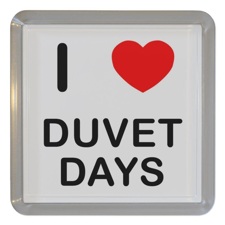 I Love Duvet Days - Plastic Tea Coaster / Beer Mat