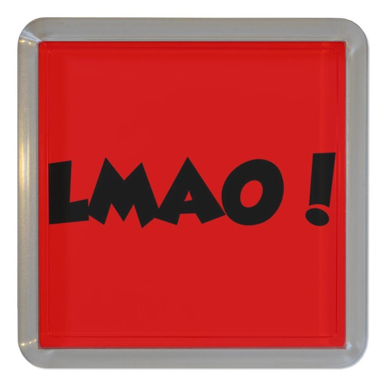 LMAO! Laugh My Ass Off! - Plastic Tea Coaster / Beer Mat LMAO! Laugh My Ass Off! - Plastic Tea Coaster / Beer Mat