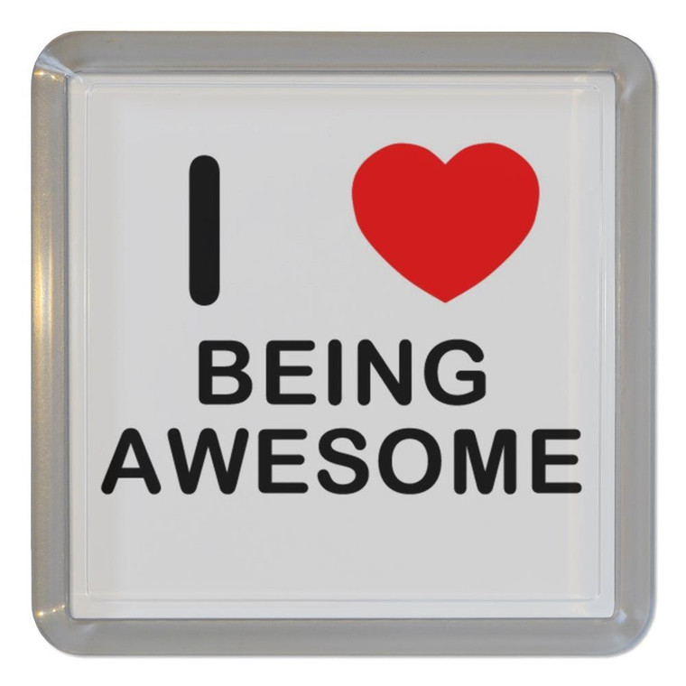 I Love Being Awesome - Plastic Tea Coaster / Beer Mat