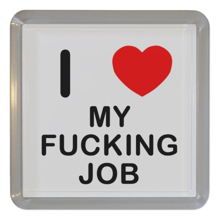 I Love My Fucking Job - Plastic Tea Coaster / Beer Mat I Love My Fucking Job - Plastic Tea Coaster / Beer Mat