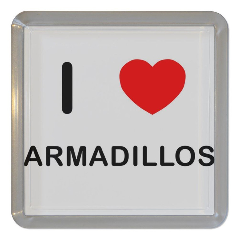 I Love Armadillos - Plastic Tea Coaster / Beer Mat