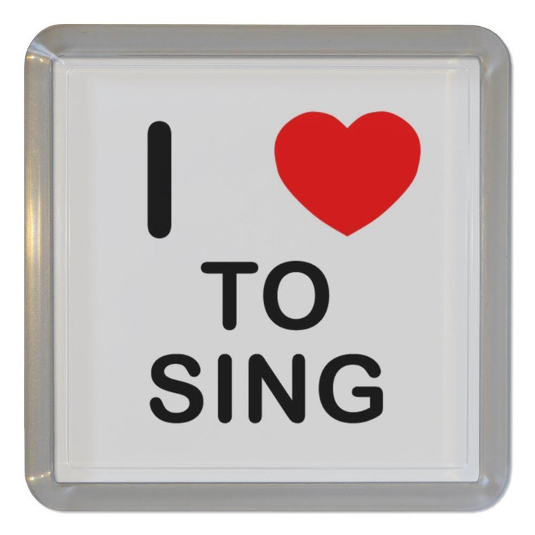 I Love To Sing - Plastic Tea Coaster / Beer Mat