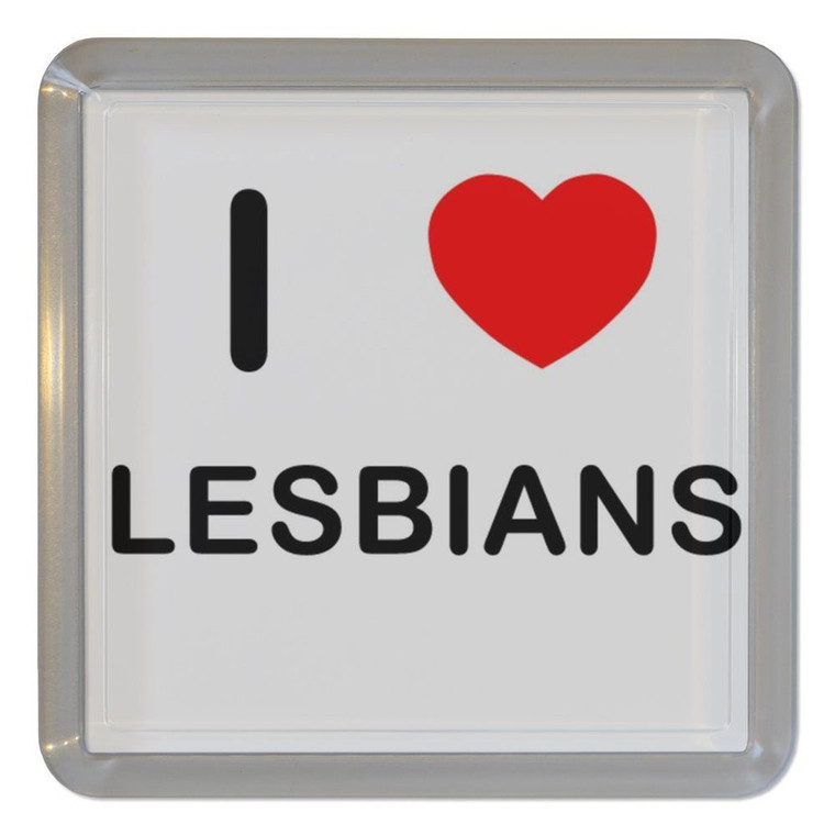 I Love Lesbians - Plastic Tea Coaster / Beer Mat