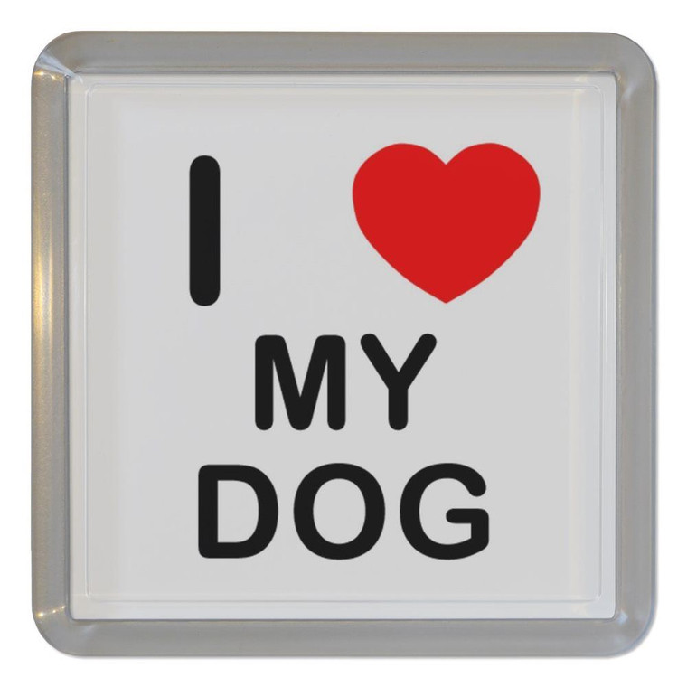 I Love My Dog - Plastic Tea Coaster / Beer Mat