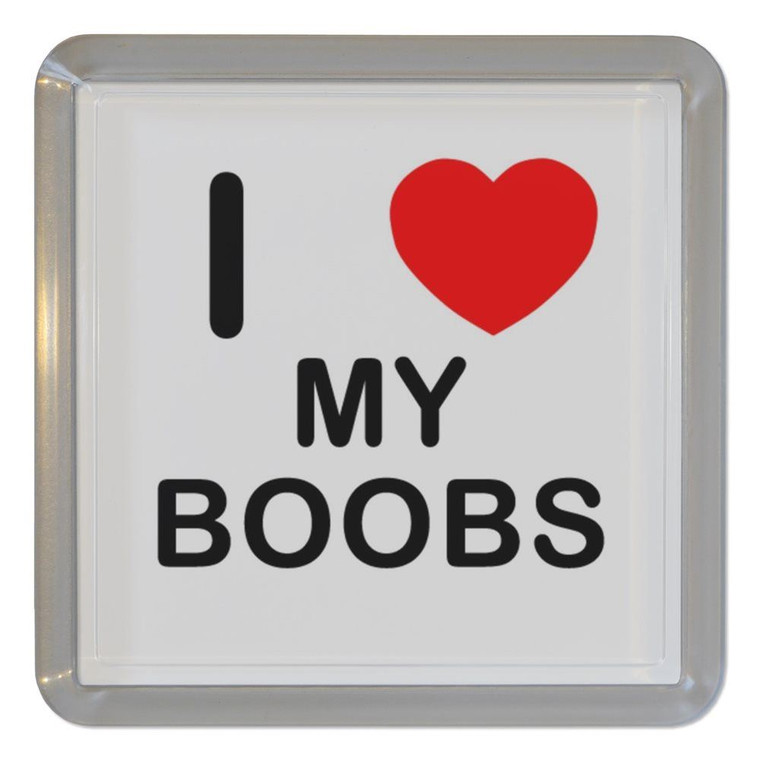 I Love My Boobs - Plastic Tea Coaster / Beer Mat