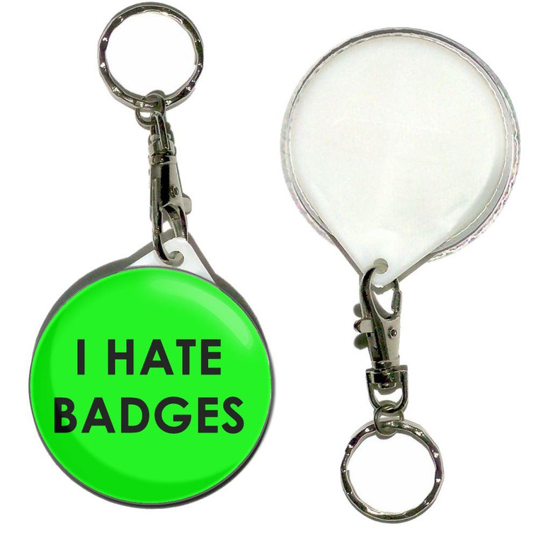 I Hate Badges - 55mm Button Badge Key Ring
