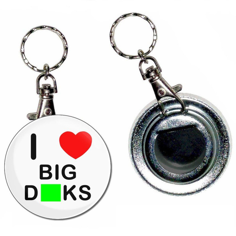 I Love Big Dicks - 55mm Button Badge Bottle Opener