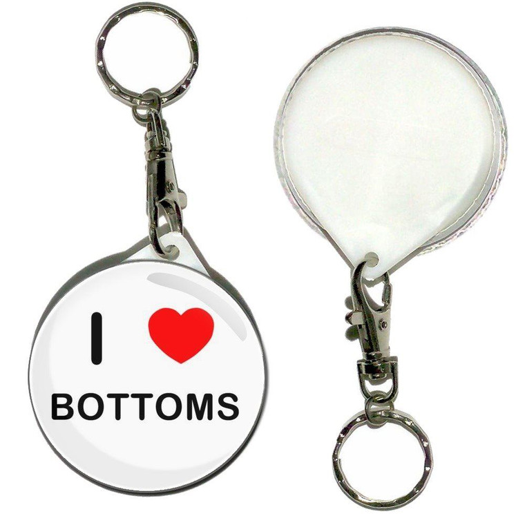 I love Bottoms - 55mm Button Badge Key Ring