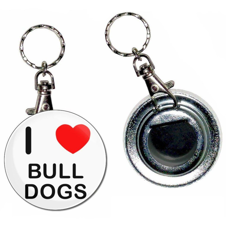 I Love Bull Dogs - 55mm Button Badge Bottle Opener