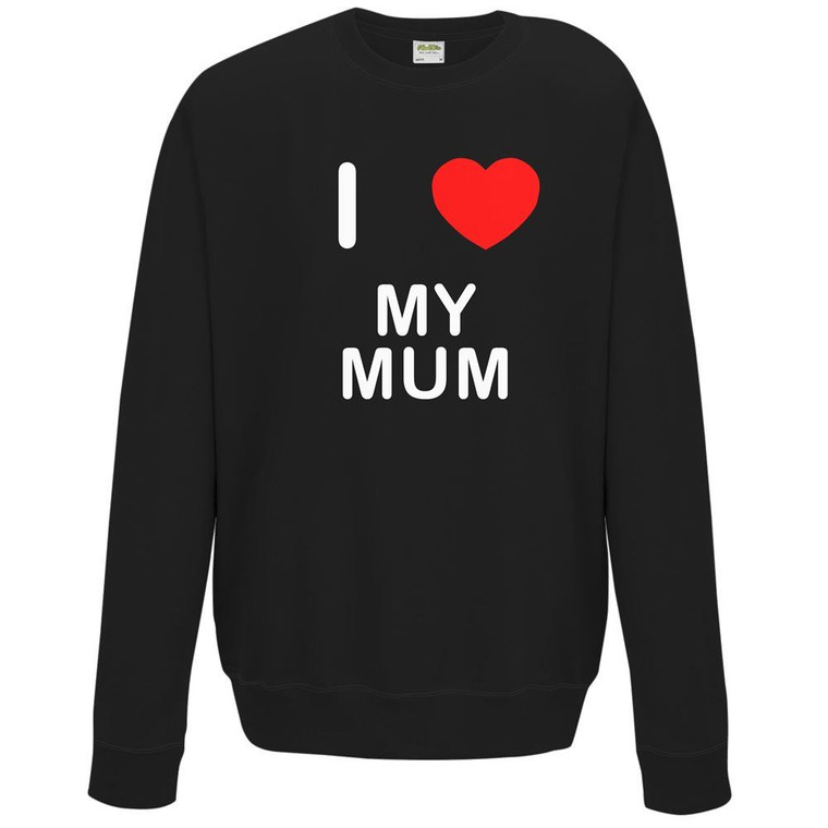 I Love My Mum - Sweater