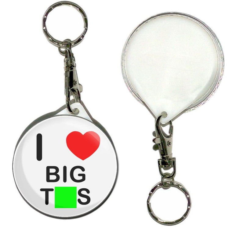 I Love Big Tits - 55mm Button Badge Key Ring