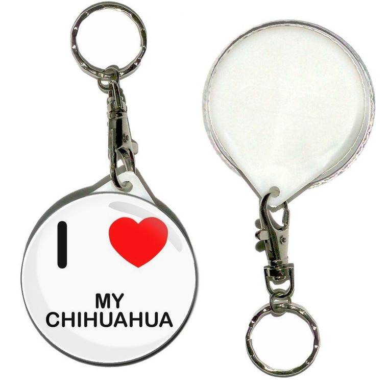 I Love My Chihuahua - 55mm Button Badge Key Ring
