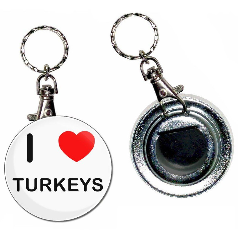 I Love Turkeys - 55mm Button Badge Bottle Opener