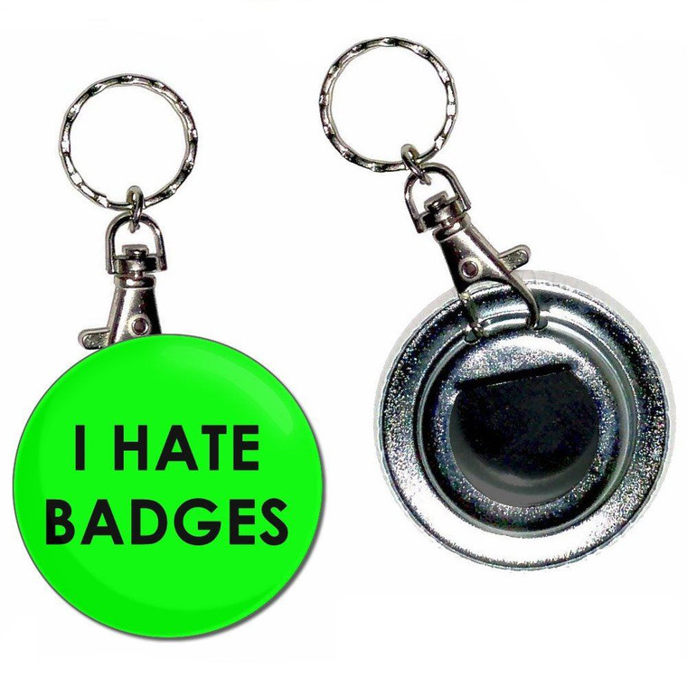 I Hate Badges - 55mm Button Badge Bottle Opener