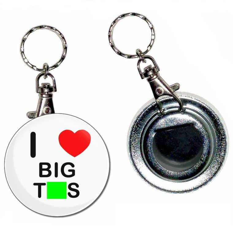 I Love Big Tits - 55mm Button Badge Bottle Opener I Love Big Tits - 55mm Button Badge Bottle Opener