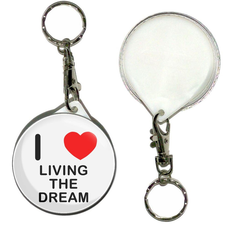 I Love Living The Dream - 55mm Button Badge Key Ring