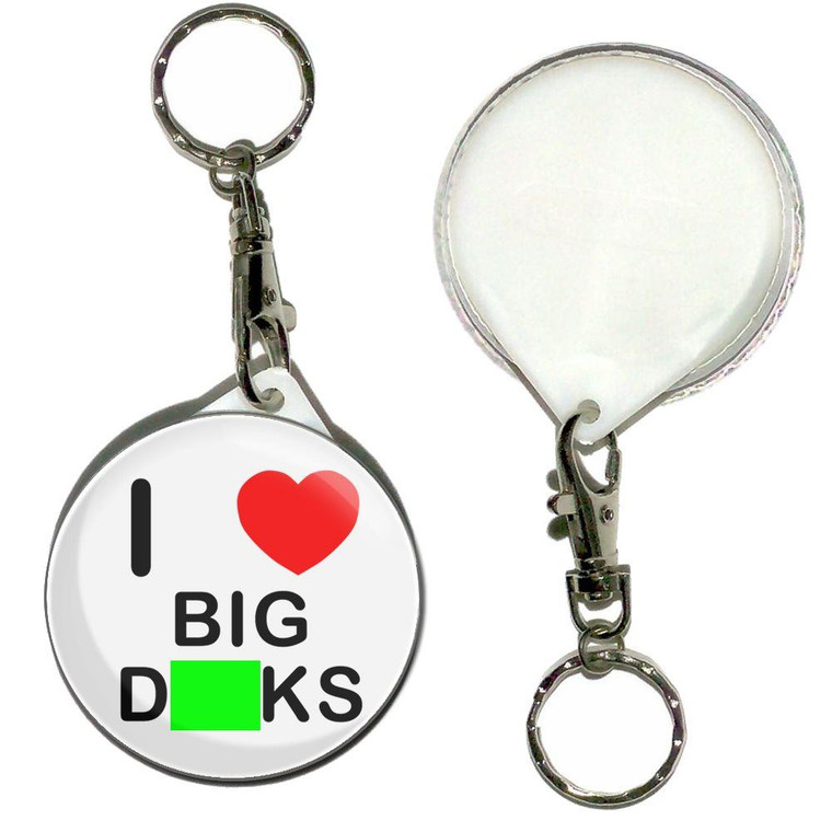 I Love Big Dicks - 55mm Button Badge Key Ring