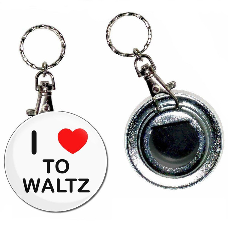 I Love To Waltz - 55mm Button Badge Bottle Opener