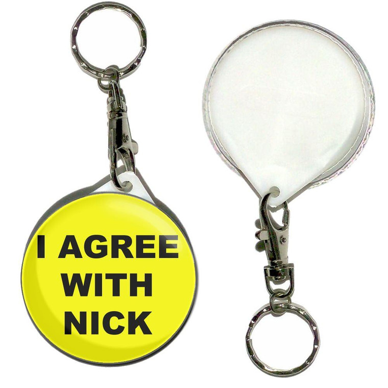 I Agree With Nick - 55mm Button Badge Key Ring