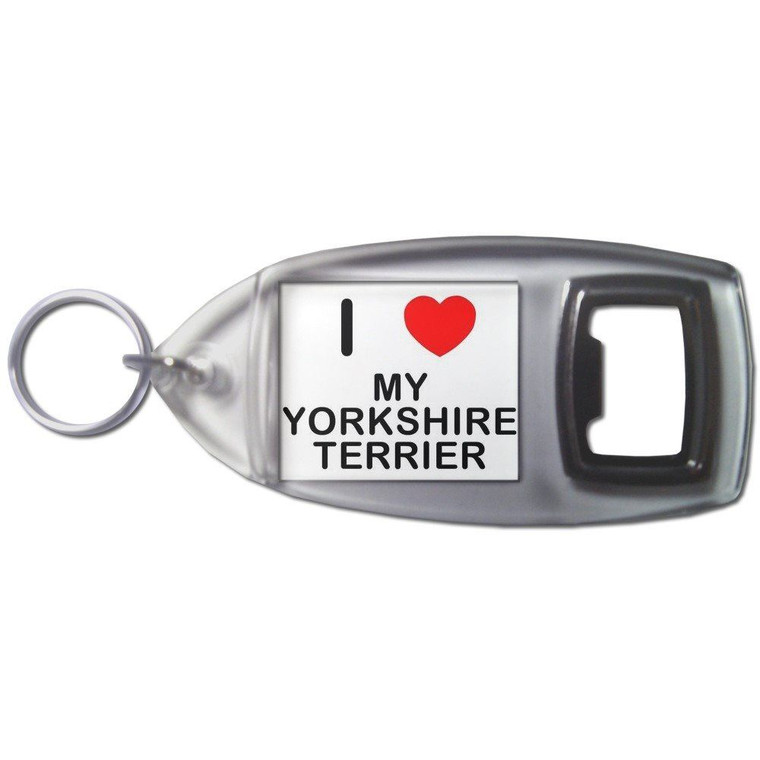 I Love My Yorkshire Terrier - Plastic Key Ring Bottle Opener