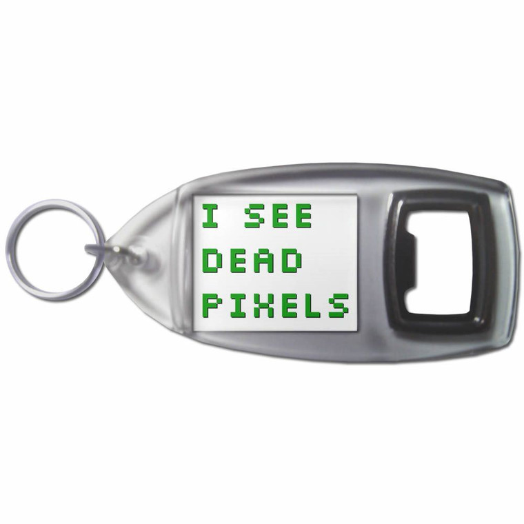 I See Dead Pixels - Plastic Key Ring Bottle Opener