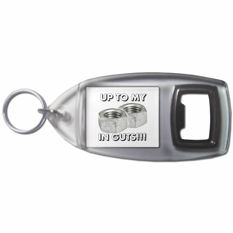 Up To My Nuts In Guts - Plastic Key Ring Bottle Opener