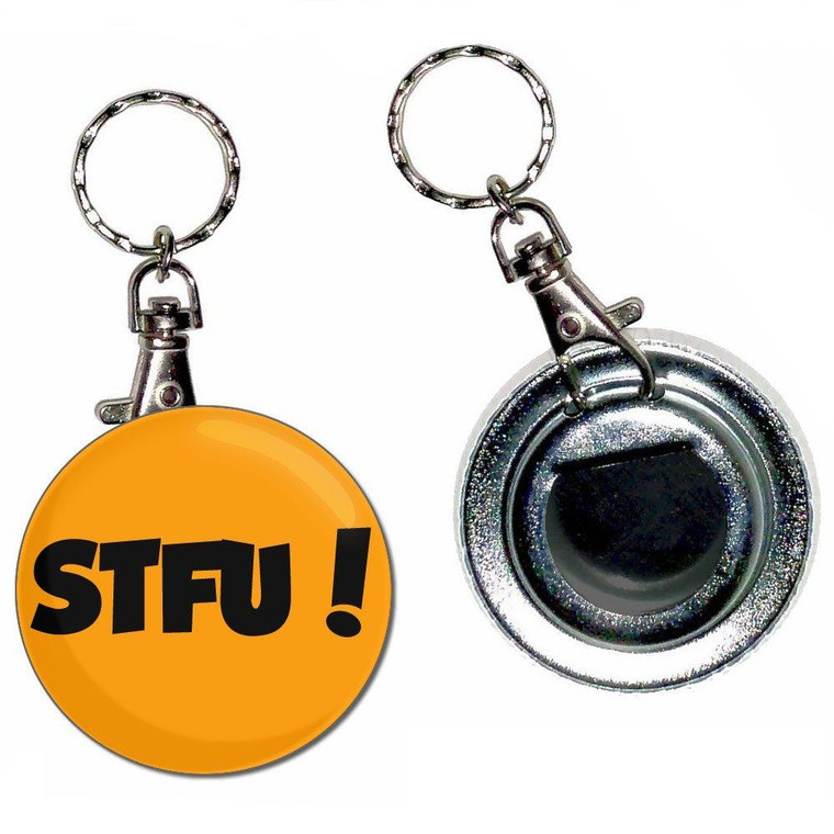 STFU! Shut the fuck up! - 55mm Button Badge Bottle Opener