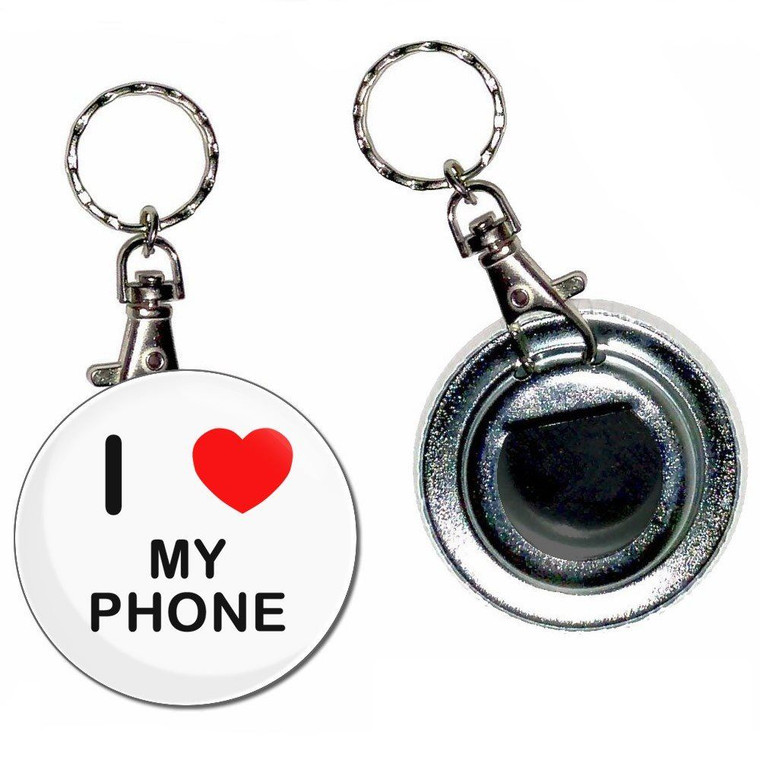 I Love My Phone - 55mm Button Badge Bottle Opener