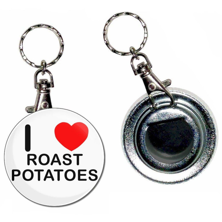 I Love Roast Potatoes - 55mm Button Badge Bottle Opener