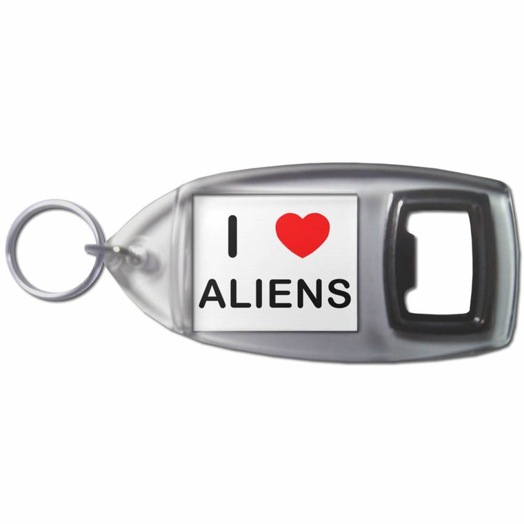 I Love Aliens - Plastic Key Ring Bottle Opener