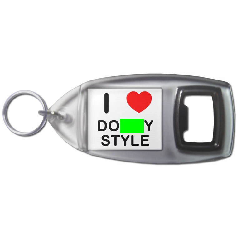 I Love Doggy Style - Plastic Key Ring Bottle Opener