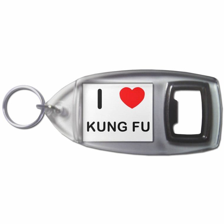 I Love Kung Fu - Plastic Key Ring Bottle Opener