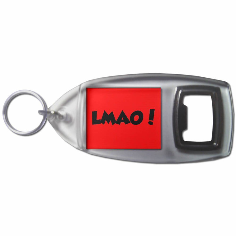 LMAO! Laugh My Ass Off! - Plastic Key Ring Bottle Opener