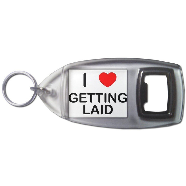 I Love Getting Laid - Plastic Key Ring Bottle Opener