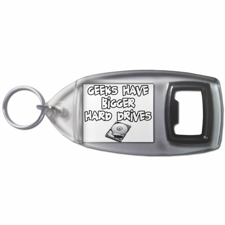 Geeks Have Bigger Hard Drives - Plastic Key Ring Bottle Opener
