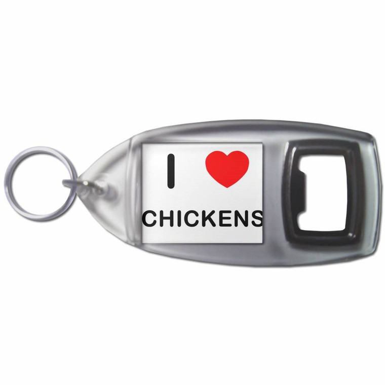 I Love Chickens - Plastic Key Ring Bottle Opener