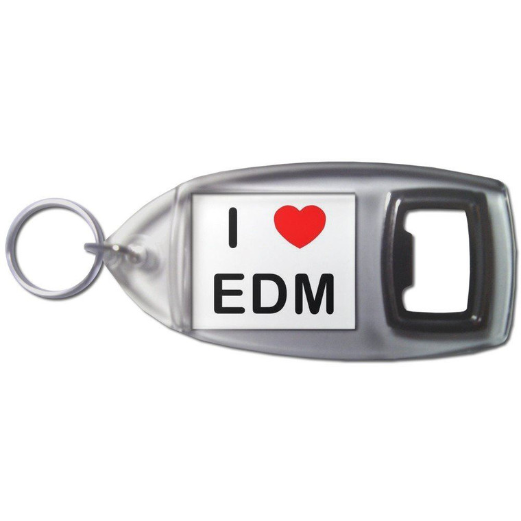 I love EDM - Plastic Key Ring Bottle Opener