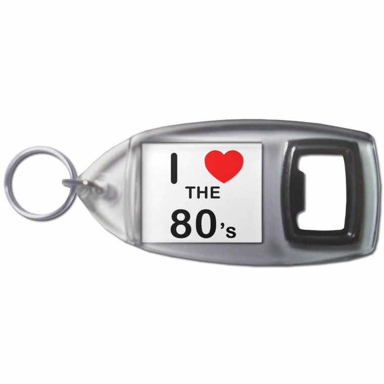 I Love The 80's - Plastic Key Ring Bottle Opener