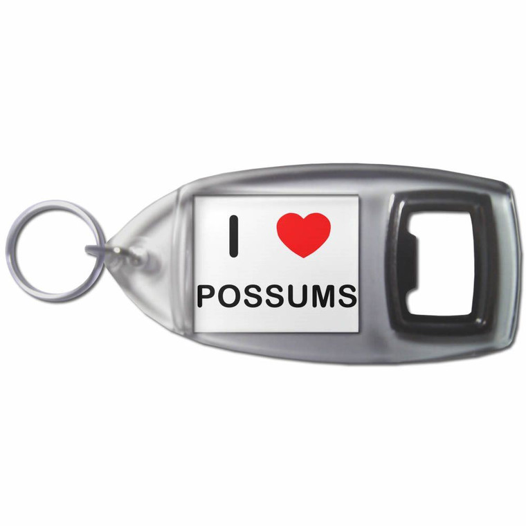 I Love Possums - Plastic Key Ring Bottle Opener