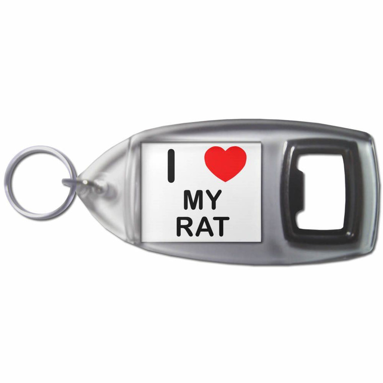 I Love My Rat - Plastic Key Ring Bottle Opener