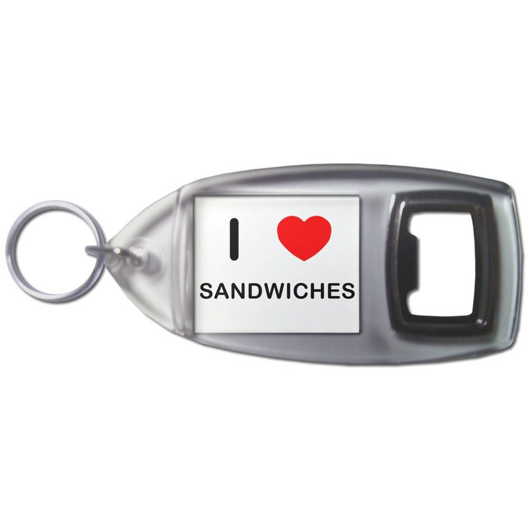 I Love Sandwiches - Plastic Key Ring Bottle Opener