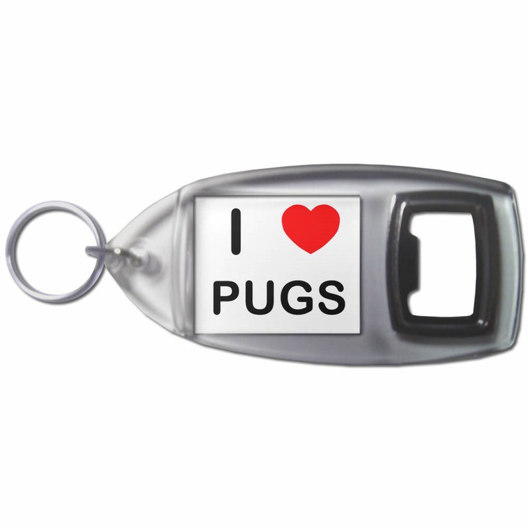 I Love Pugs - Plastic Key Ring Bottle Opener