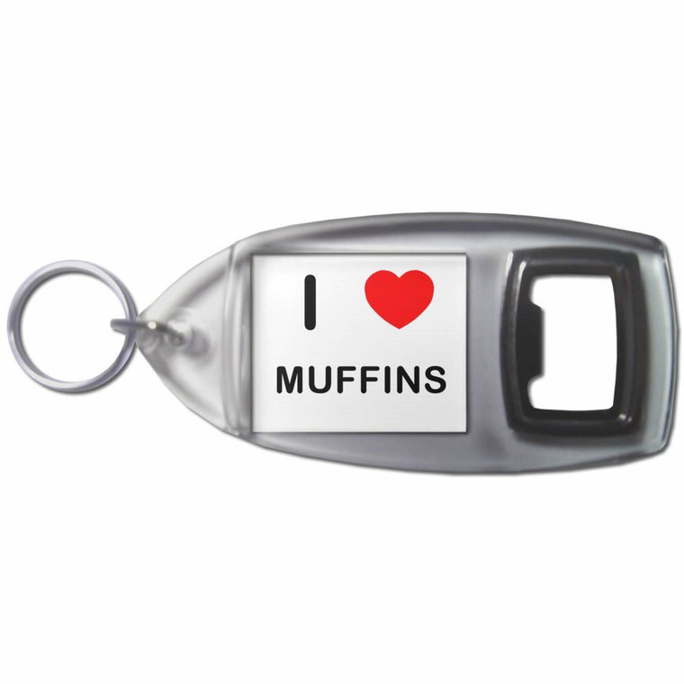 I Love Muffins - Plastic Key Ring Bottle Opener